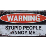 Metalen bord Warning stupid people