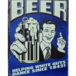 Metalen bord Beer helping White Guys