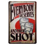 Metalen bord Everybody deserves another shot