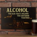 Alcohol the glue - Metalen borden — foto 3