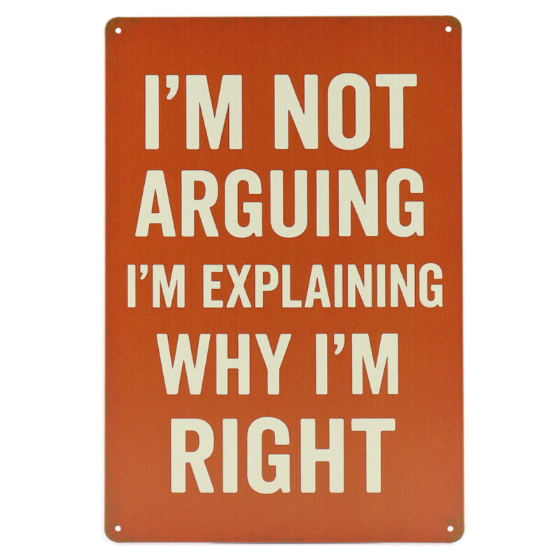 I'm not arguing - Metalen borden