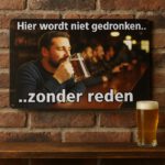 Niet gedronken zonder reden - Metalen borden — foto 3