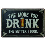 The More You Drink - Metalen Borden