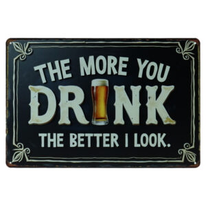 The More You Drink - Metalen Borden