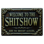 Welcome To The Shitshow - Metalen Borden