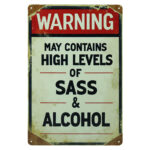 Warning Contains Sass And Alcohol - Metalen Borden
