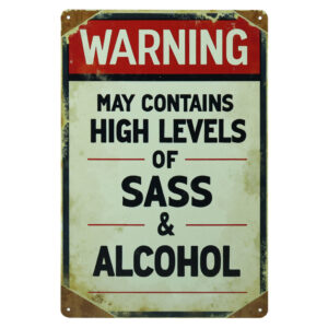 Warning Contains Sass And Alcohol - Metalen Borden