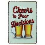 Cheers To Poor Decisions - Metalen Borden