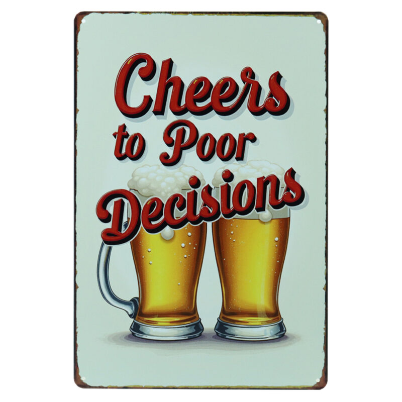 Cheers To Poor Decisions - Metalen Borden