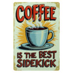Coffee Is The Best Sidekick - Metalen Borden