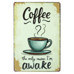 Coffee Reason Im Awake - Metalen Bord