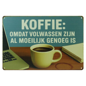 Koffie Omdat Volwassen Zijn - Metalen Borden