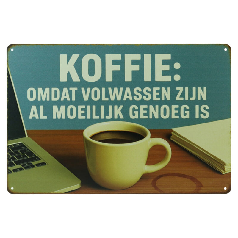 Koffie Omdat Volwassen Zijn - Metalen Borden