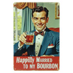Happily Married to My Bourbon - Metalen Borden