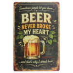 Beer Never Broke My Heart Metalen Borden