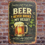 Beer Never Broke My Heart Metalen Borden — foto 2