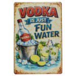 Vodka Is Just Fun Water Metalen Bord