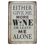 Either Give Me More Wine - Metalen borden