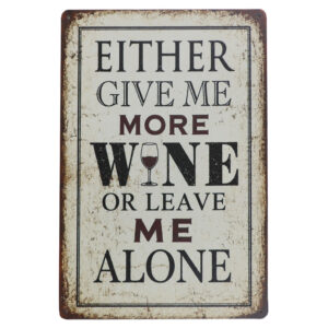 Either Give Me More Wine - Metalen borden